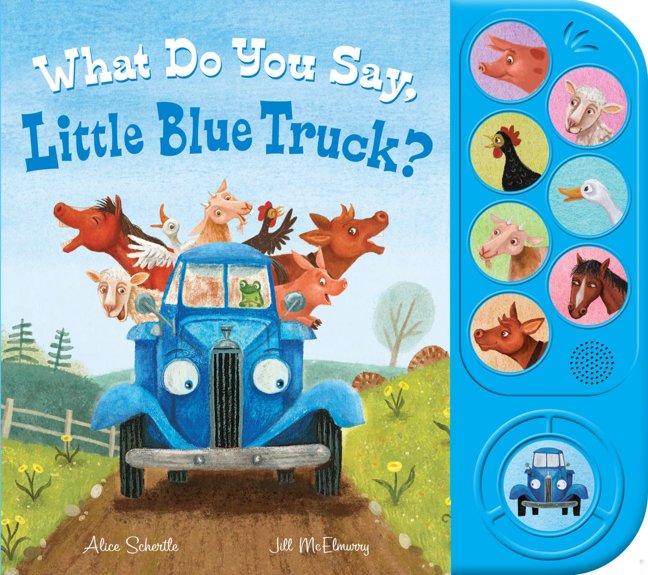 What Do You Say, Little Blue Truck? Sound Book: An interactive farm sound book with eight tactile buttons―pig, sheep, cow, horse & more―for toddlers ages 0-5 book cover