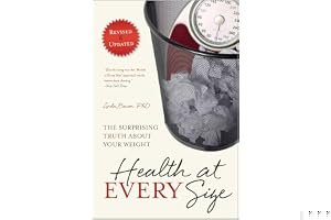 Health at Every Size: The Surprising Truth About Your Weight book cover