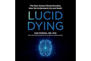 Lucid Dying: The New Science Revolutionizing How We Understand Life and Death book cover