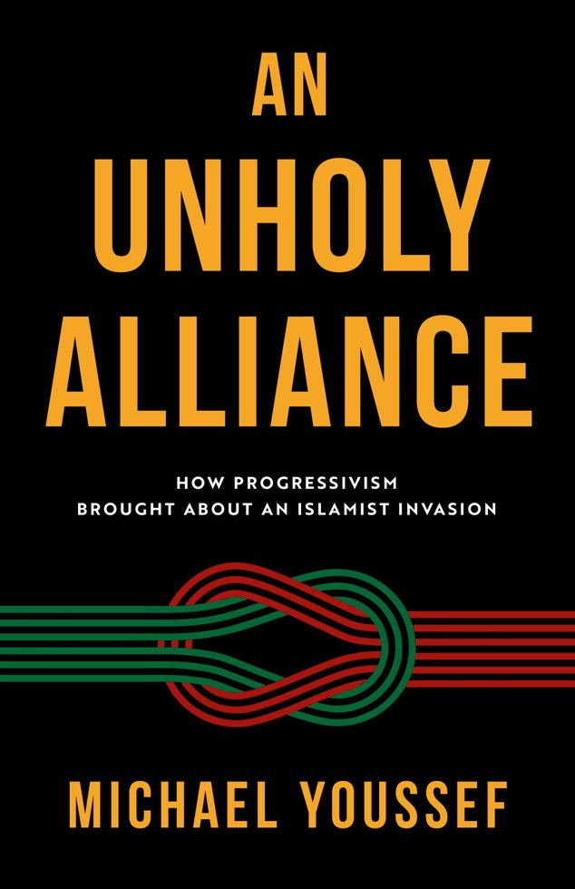 An Unholy Alliance: How Progressivism Brought About an Islamist Invasion book cover