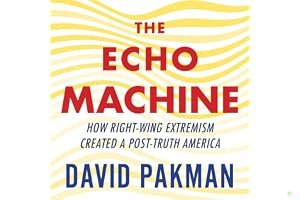 The Echo Machine: How Right-Wing Extremism Created a Post-Truth America book cover
