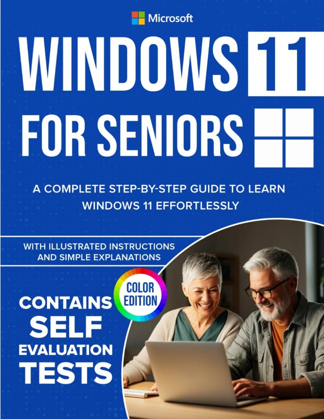 Windows 11 for Seniors: A Complete Step-by-Step Guide to Learn Windows Effortlessly, with Illustrated Instructions and Simple Explanations. COLOR EDITION book cover