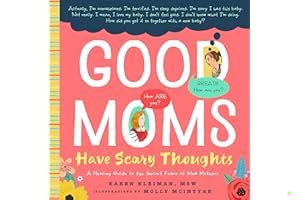 Good Moms Have Scary Thoughts: A Healing Guide to the Secret Fears of New Mothers book cover