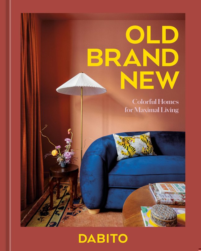 Old Brand New: Colorful Homes for Maximal Living [An Interior Design Book] book cover