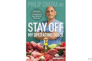 Stay Off My Operating Table: A Heart Surgeon’s Metabolic Health Guide to Lose Weight, Prevent Disease, and Feel Your Best Every Day book cover