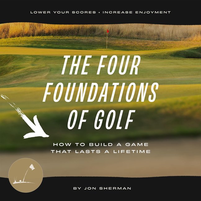 The Four Foundations of Golf: How to Build a Game That Lasts a Lifetime (The Foundations of Golf Book 1) book cover