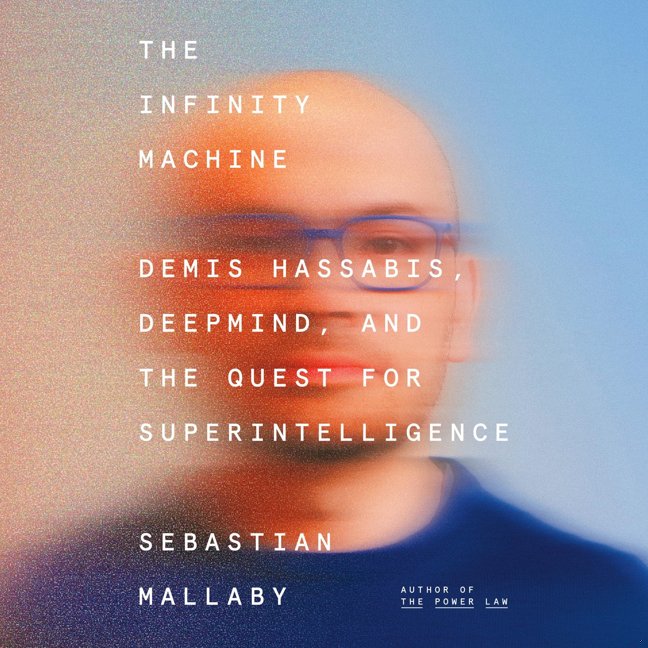 The Infinity Machine: Demis Hassabis, DeepMind, and the Quest for Superintelligence book cover