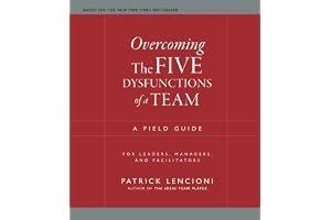 Overcoming the Five Dysfunctions of a Team: A Field Guide for Leaders, Managers, and Facilitators book cover