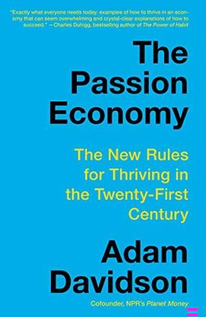 The Passion Economy: The New Rules for Thriving in the Twenty-First Century book cover