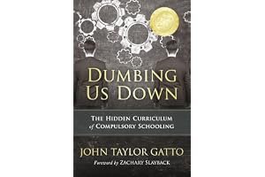 Dumbing Us Down: The Hidden Curriculum of Compulsory Schooling book cover