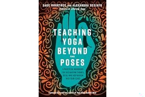 Teaching Yoga Beyond the Poses: A Practical Workbook for Integrating Themes, Ideas, and Inspiration into Your Class book cover