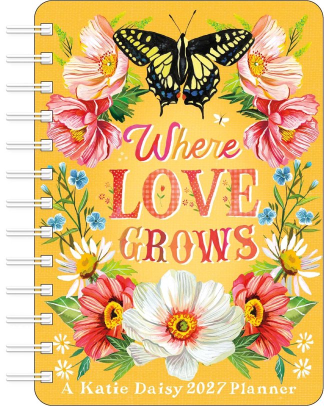 Katie Daisy 2027 Weekly Planner Calendar: Where Love Grows book cover