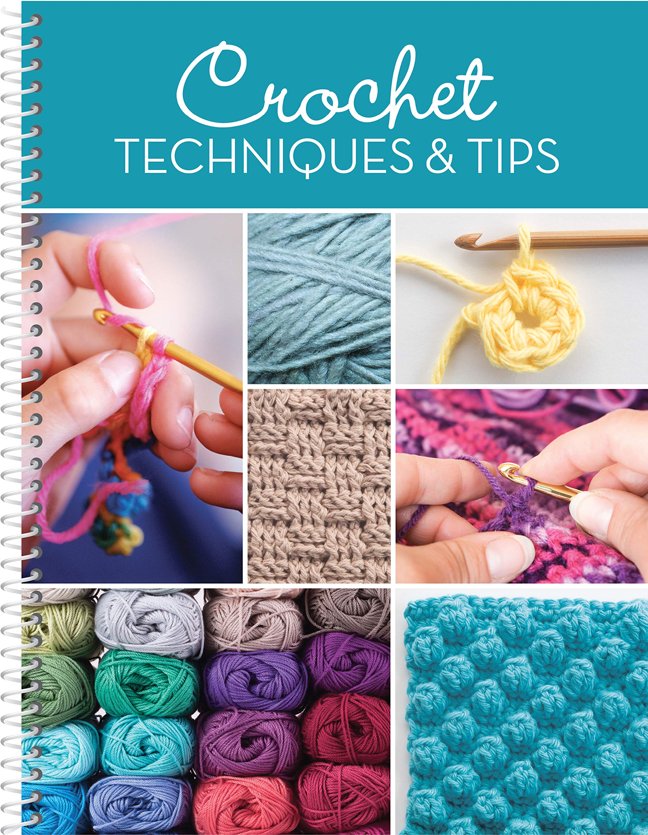 Crochet Techniques & Tips: For Beginner & Experienced Crocheters with Step-by-Step Instructions & Photos | 20+ Stitches, Edging & Joining | Spiral Bound Craft Book Gift book cover