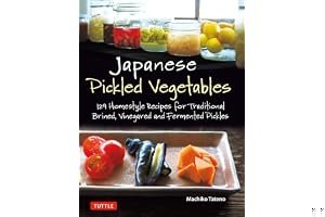 Japanese Pickled Vegetables: 130 Homestyle Recipes for Traditional Brined, Vinegared and Fermented Pickles book cover