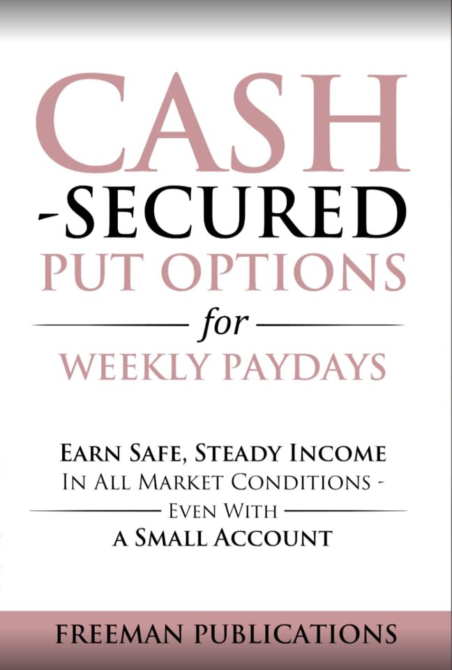 Cash Secured Put Options for Weekly Paydays: Earn Safe, Steady Income in All Market Conditions - Even With a Small Account (Options Trading for Beginners Book 5) book cover