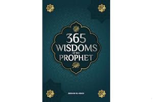 365 Wisdoms of the Prophet Muhammad: Authentic Texts from the Hadith and Sunnah on the Family, Health, Success and Spiritual book cover