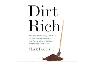 Dirt Rich: How One Ambitiously Lazy Geek Created Passive Income in Real Estate Without Renters, Renovations, and Rehabs book cover