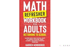 Math Refresher Workbook for Adults Returning to School: Master Basic High School Math in 1 Month With 500+ Basic Algebra, Geo book cover