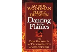 Dancing in the Flames: The Dark Goddess in the Transformation of Consciousness book cover
