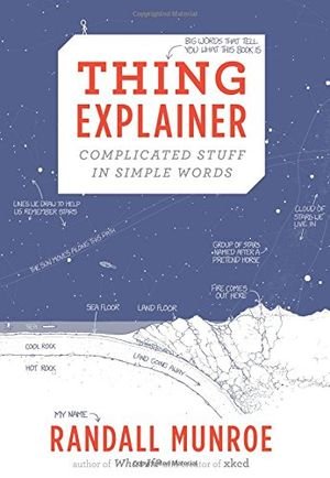 Thing Explainer: Complicated Stuff in Simple Words book cover