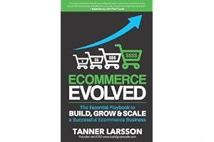 Ecommerce Evolved: The Essential Playbook to Build, Grow & Scale a Successful Ecommerce Business book cover