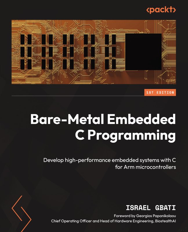 Bare-Metal Embedded C Programming: Develop high-performance embedded systems with C for Arm microcontrollers book cover