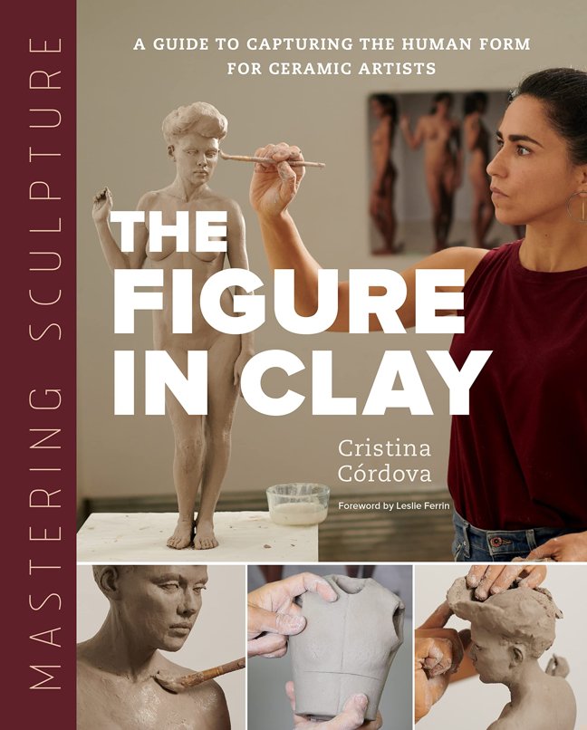 Mastering Sculpture: The Figure in Clay: A Guide to Capturing the Human Form for Ceramic Artists (Mastering Ceramics) book cover