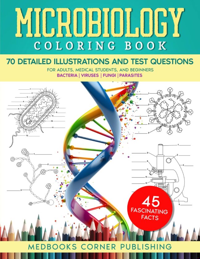 Microbiology Coloring Book: A Fun and Effective Science Workbook with 70 Detailed Illustrations, 45 Fascinating Facts & 70 Tests for Adults, Medical Students, and Beginners book cover
