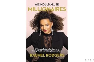 We Should All Be Millionaires: A Woman’s Guide to Earning More, Building Wealth, and Gaining Economic Power book cover