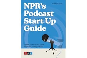 NPR's Podcast Start Up Guide: Create, Launch, and Grow a Podcast on Any Budget book cover