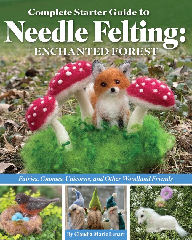 Complete Starter Guide to Needle Felting: Enchanted Forest: Fairies, Gnomes, Unicorns, and Other Woodland Friends (Landauer) Beginner-Friendly Instructions for Making Felt Animals and More book cover