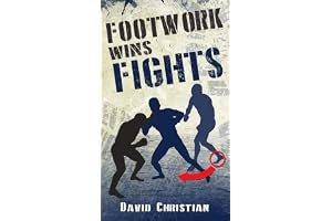 Footwork Wins Fights: The Footwork of Boxing, Kickboxing, Martial Arts & MMA book cover