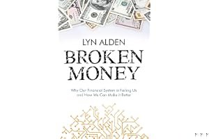 Broken Money: Why Our Financial System Is Failing Us and How We Can Make It Better book cover