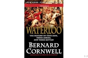 Waterloo: The True Story of Four Days, Three Armies and Three Battles book cover
