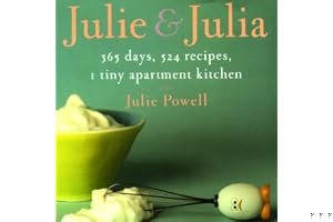 Julie and Julia: 365 Days, 524 Recipes, 1 Tiny Apartment Kitchen book cover