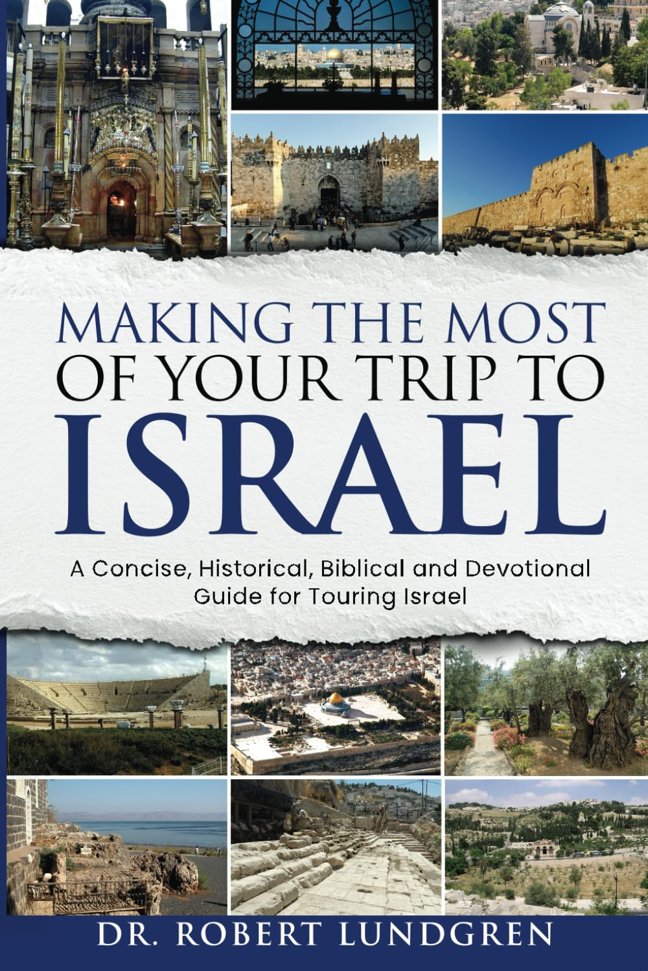 Making the Most of Your Trip to Israel: A Concise, Historical, Biblical and Devotional Guide for Touring Israel with COLOR Illustrations book cover