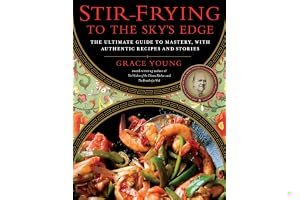 Stir-Frying to the Sky's Edge: The Ultimate Guide to Mastery, with Authentic Recipes and Stories book cover