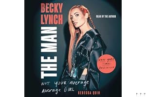Becky Lynch: The Man: Not Your Average Average Girl book cover