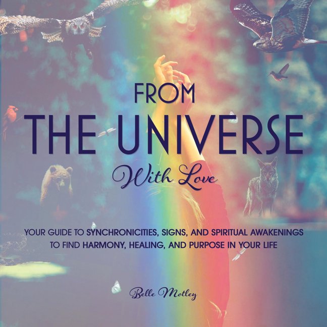 From The Universe With Love: Your Guide to Understanding Synchronicities, Signs, and Spiritual Awakenings to Find Harmony, Happiness, Healing, and Purpose in Your Life book cover