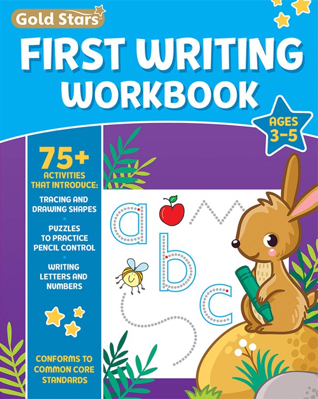 First Writing Workbook for Ages 3-5 with 75+ Activities, Learn to Write, Tracing, Drawing Shapes, Pencil Control, Writing Letters and Numbers, Conforms to Common Core Standards (Gold Stars Series) book cover