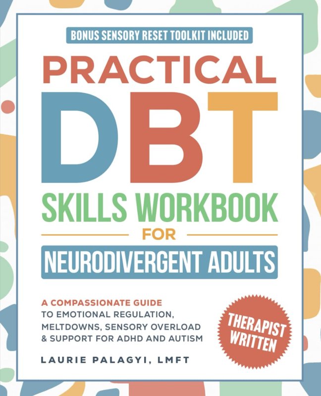 Practical DBT Skills Workbook for Neurodivergent Adults: A Compassionate Guide to Emotional Regulation, Meltdowns, Sensory Overload & Support for ADHD and Autism (The Neurodivergent Skills Series) book cover