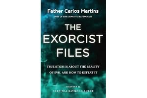 The Exorcist Files: True Stories About the Reality of Evil and How to Defeat It book cover