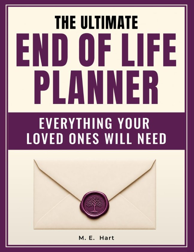 The End of Life Planner: A Guided Fill-In Organizer for Your People, Papers, Accounts & Final Wishes — with an Executor First-Steps Guide book cover