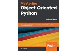 Mastering Object-Oriented Python: Build powerful applications with reusable code using OOP design patterns and Python 3.7, 2nd Edition book cover