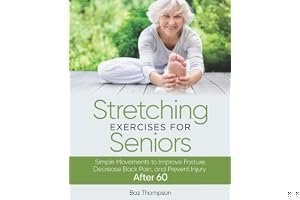 Stretching Exercises for Seniors: Simple Movements to Improve Posture, Decrease Back Pain, and Prevent Injury After 60 (Strength Training for Seniors) book cover