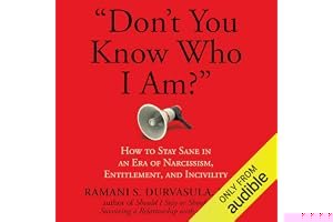 "Don't You Know Who I Am?": How to Stay Sane in an Era of Narcissism, Entitlement, and Incivility book cover