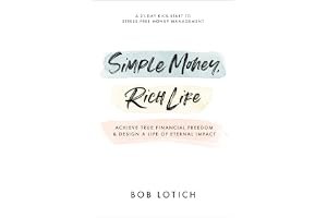 Simple Money, Rich Life: Achieve True Financial Freedom and Design a Life of Eternal Impact book cover