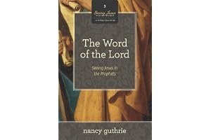 The Word of the Lord: Seeing Jesus in the Prophets book cover