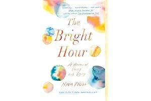 The Bright Hour: A Memoir of Living and Dying book cover