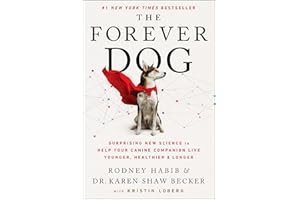 The Forever Dog: Surprising New Science to Help Your Canine Companion Live Younger, Healthier, and Longer book cover
